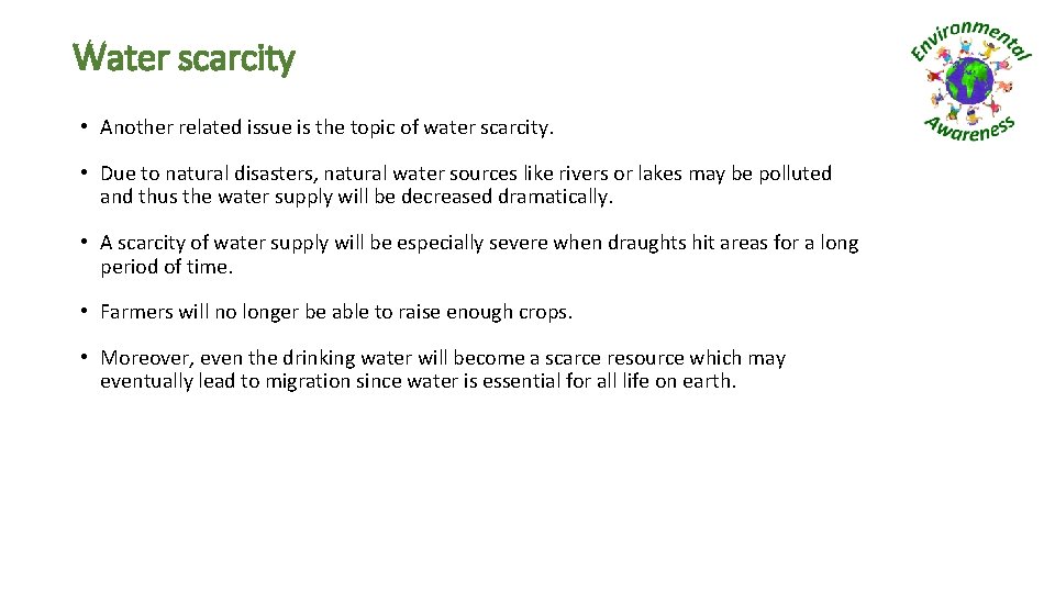 Water scarcity • Another related issue is the topic of water scarcity. • Due