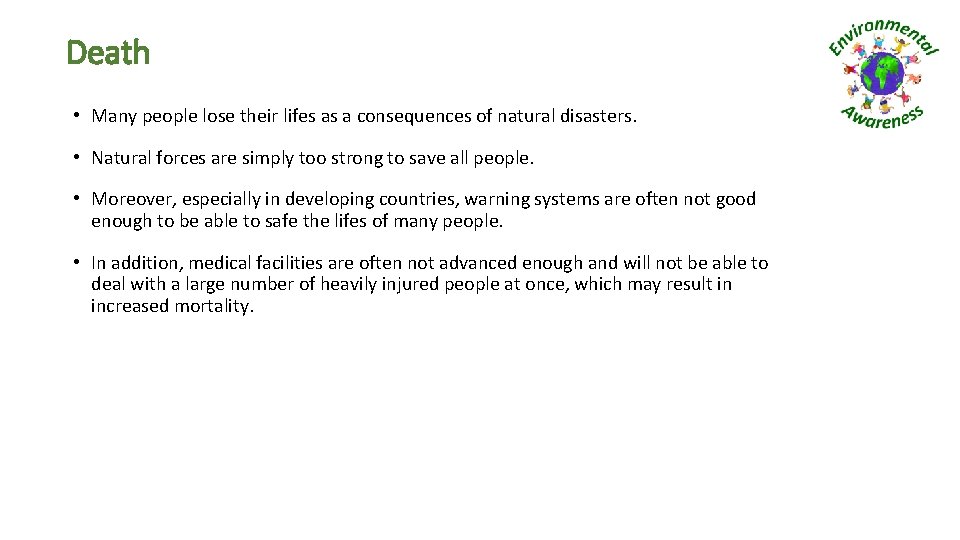 Death • Many people lose their lifes as a consequences of natural disasters. •