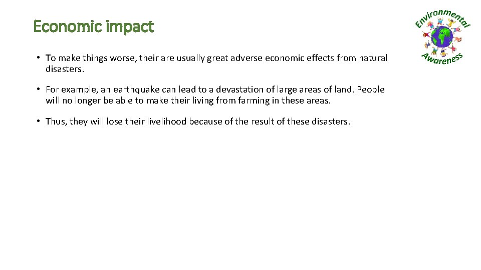 Economic impact • To make things worse, their are usually great adverse economic effects
