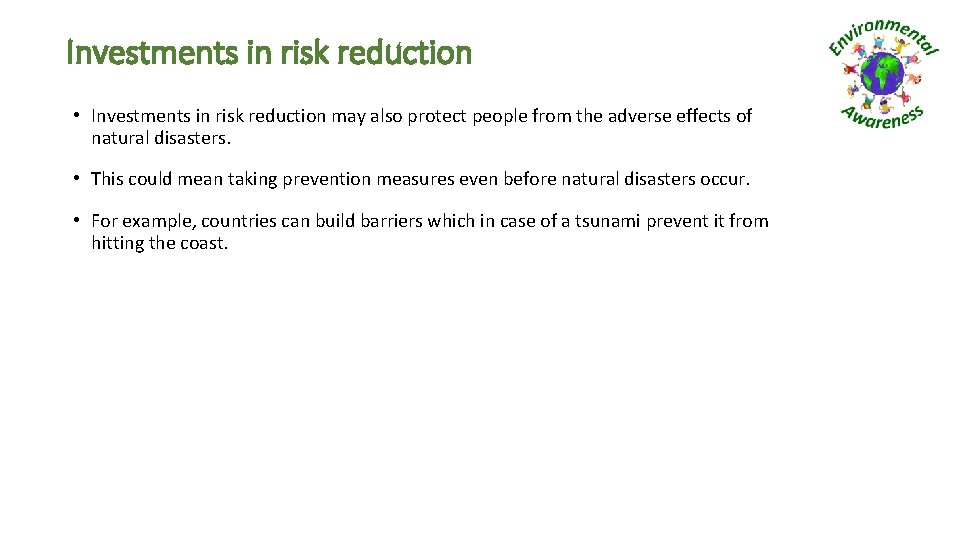 Investments in risk reduction • Investments in risk reduction may also protect people from