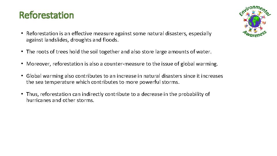 Reforestation • Reforestation is an effective measure against some natural disasters, especially against landslides,