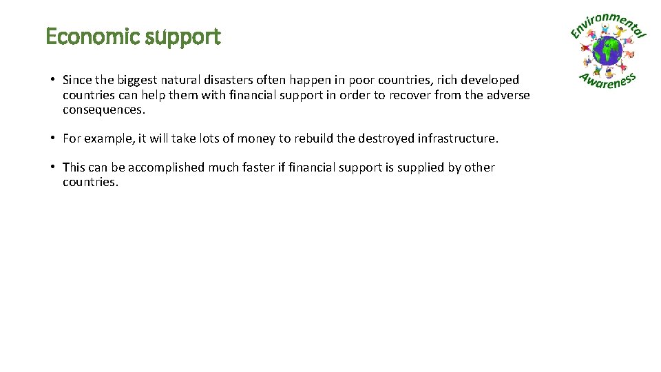 Economic support • Since the biggest natural disasters often happen in poor countries, rich