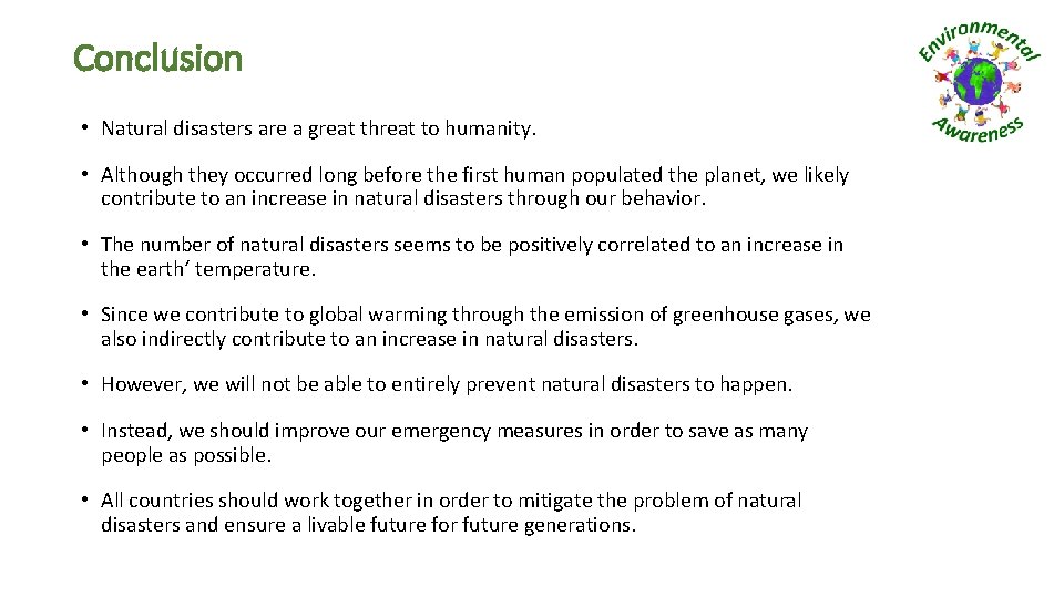 Conclusion • Natural disasters are a great threat to humanity. • Although they occurred