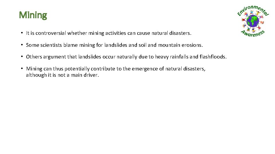 Mining • It is controversial whether mining activities can cause natural disasters. • Some