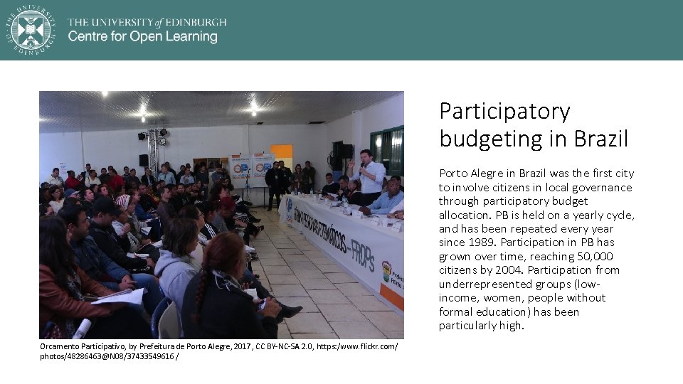 Participatory budgeting in Brazil Porto Alegre in Brazil was the first city to involve