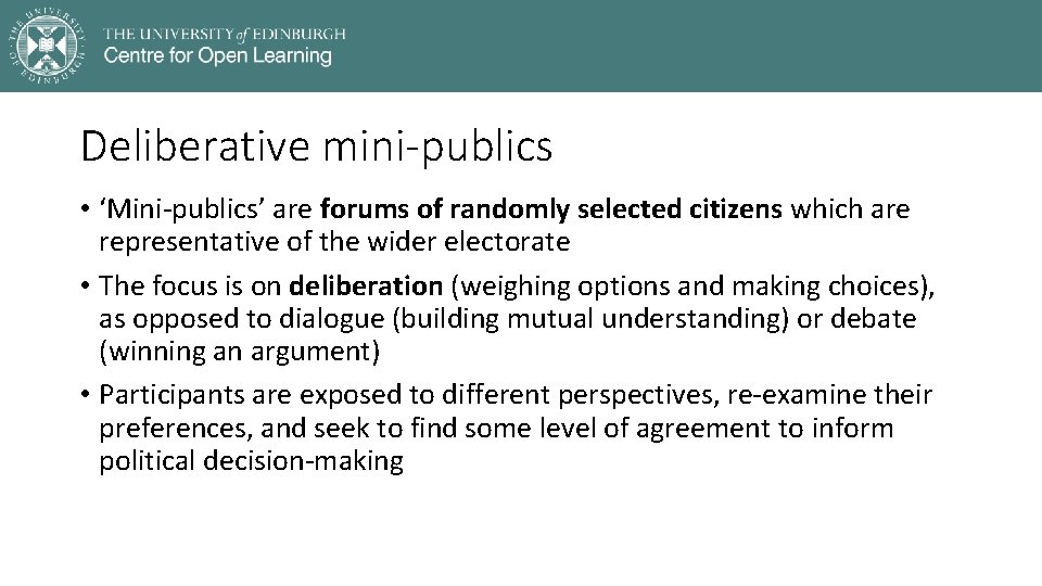 Deliberative mini-publics • ‘Mini-publics’ are forums of randomly selected citizens which are representative of