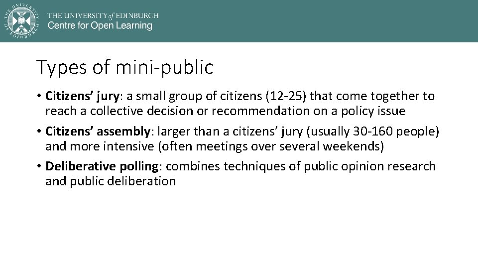 Types of mini-public • Citizens’ jury: a small group of citizens (12 -25) that