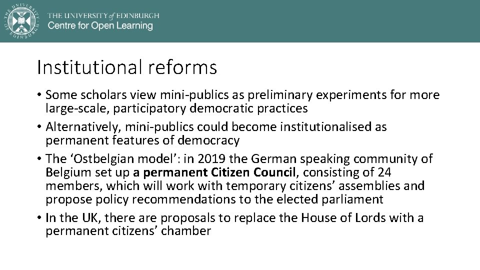 Institutional reforms • Some scholars view mini-publics as preliminary experiments for more large-scale, participatory