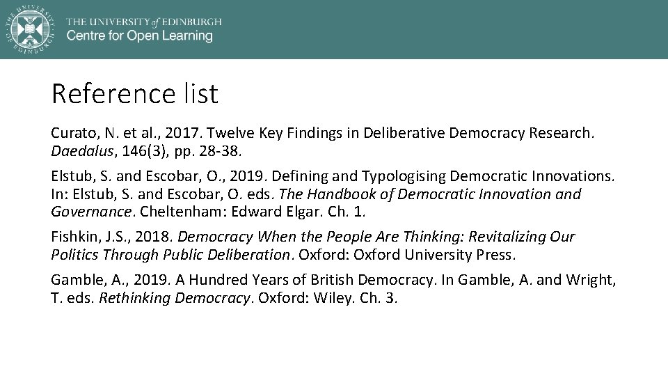 Reference list Curato, N. et al. , 2017. Twelve Key Findings in Deliberative Democracy