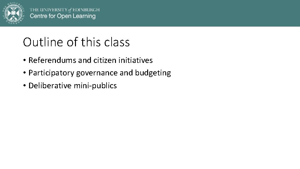 Outline of this class • Referendums and citizen initiatives • Participatory governance and budgeting
