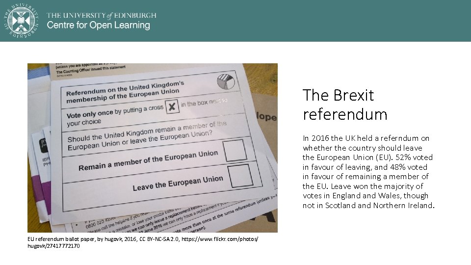 The Brexit referendum In 2016 the UK held a referndum on whether the country