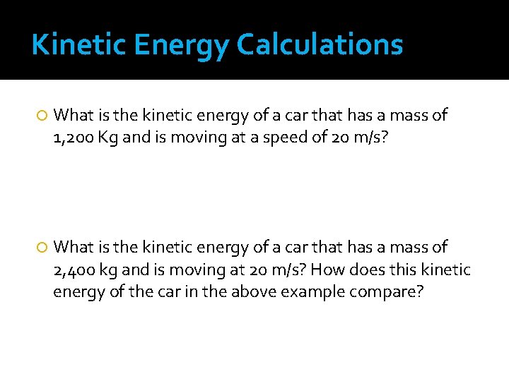 Kinetic Energy Calculations What is the kinetic energy of a car that has a