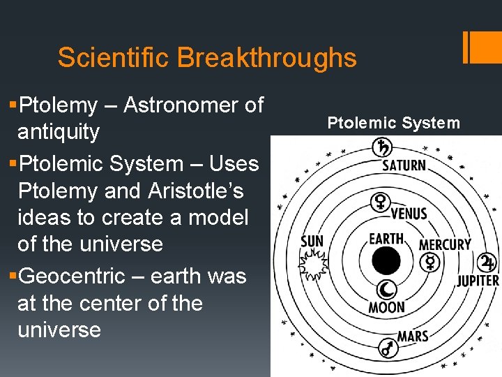 Scientific Breakthroughs §Ptolemy – Astronomer of antiquity §Ptolemic System – Uses Ptolemy and Aristotle’s