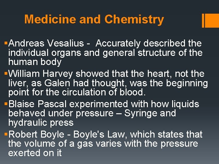 Medicine and Chemistry §Andreas Vesalius - Accurately described the individual organs and general structure