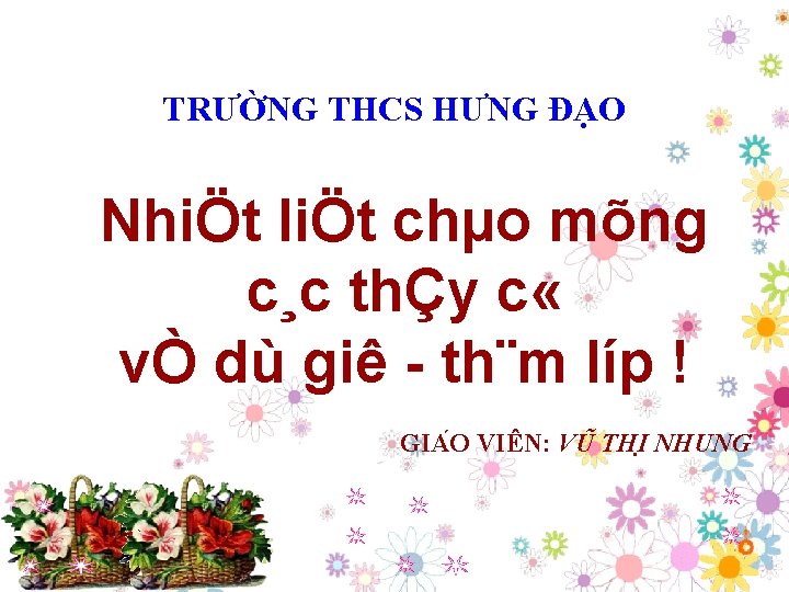 TRƯỜNG THCS HƯNG ĐA O NhiÖt liÖt chµo mõng c¸c thÇy c « vÒ