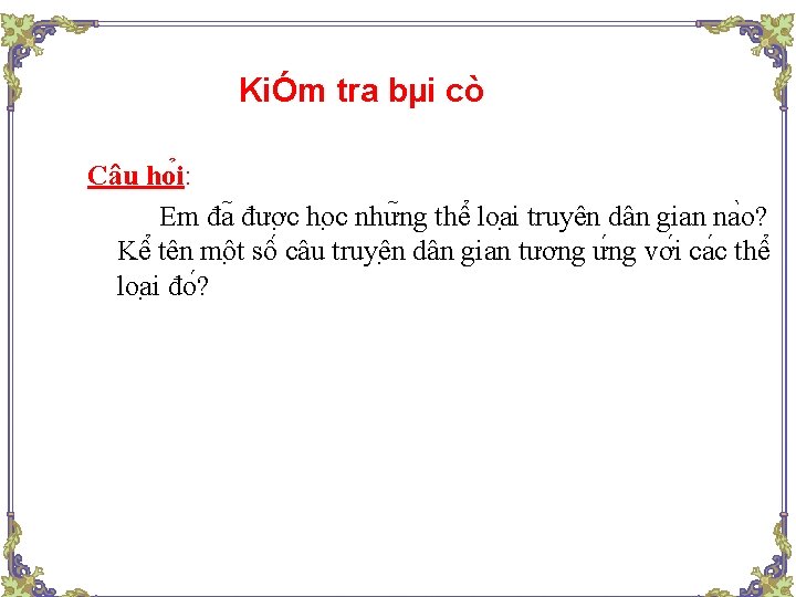 KiÓm tra bµi cò Câu ho i: Em đa đươ c ho c như