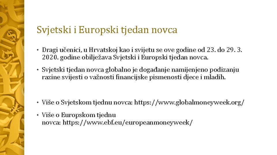 Svjetski i Europski tjedan novca • Dragi učenici, u Hrvatskoj kao i svijetu se