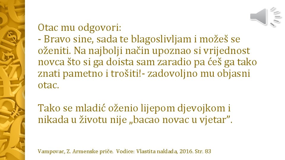 Otac mu odgovori: - Bravo sine, sada te blagoslivljam i možeš se oženiti. Na