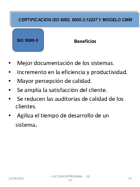 CERTIFICACION ISO 9000, 9000 -3, 12207 Y MODELO CMM ISO 9000 -3 Beneficios Mejor