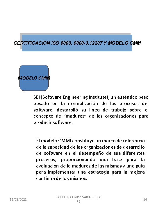 CERTIFICACION ISO 9000, 9000 -3, 12207 Y MODELO CMM SEI (Software Engineering Institute), un