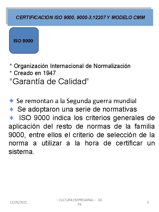 CERTIFICACION ISO 9000, 9000 -3, 12207 Y MODELO CMM ISO 9000 * Organización Internacional