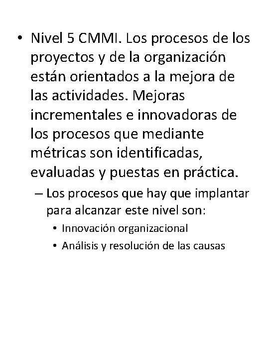  • Nivel 5 CMMI. Los procesos de los proyectos y de la organización