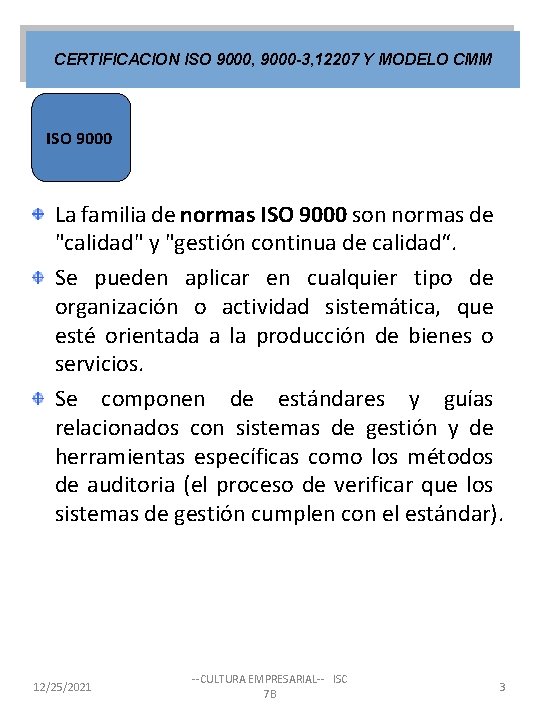 CERTIFICACION ISO 9000, 9000 -3, 12207 Y MODELO CMM ISO 9000 La familia de