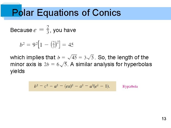 Polar Equations of Conics Because , you have which implies that minor axis is