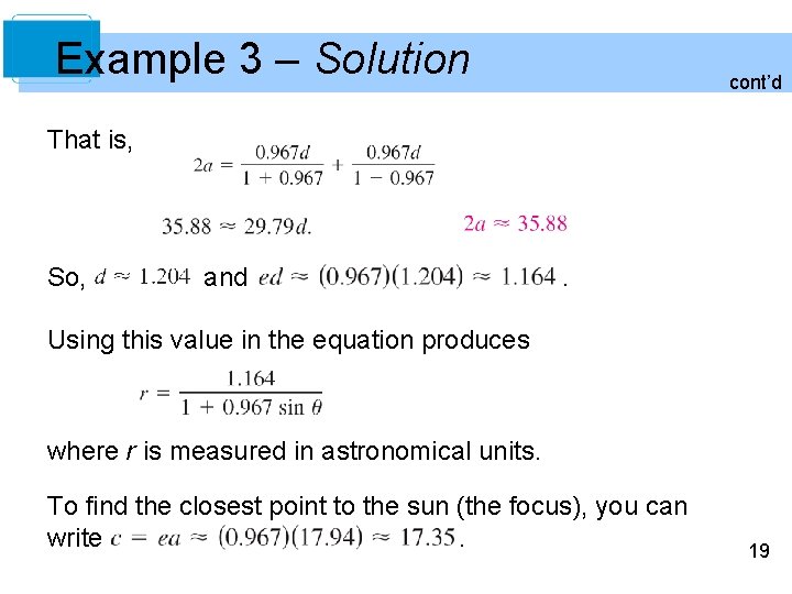 Example 3 – Solution cont’d That is, So, and . Using this value in