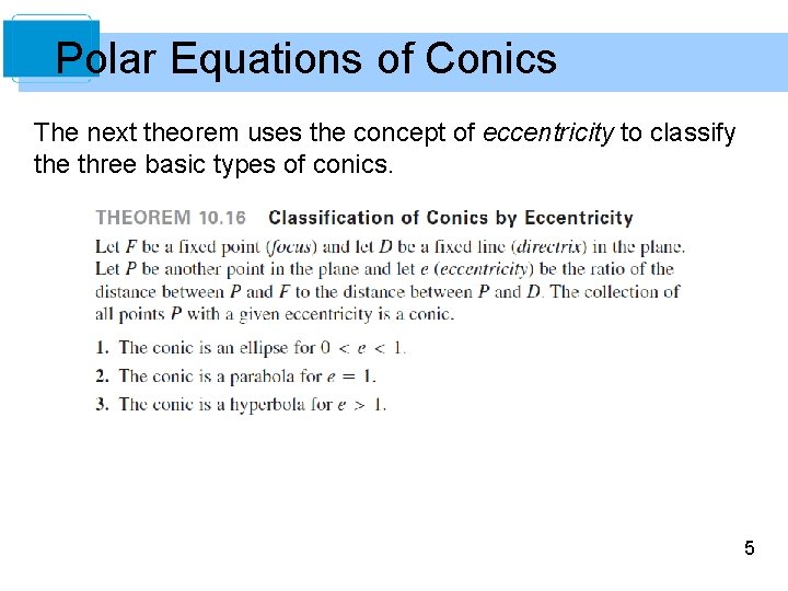 Polar Equations of Conics The next theorem uses the concept of eccentricity to classify