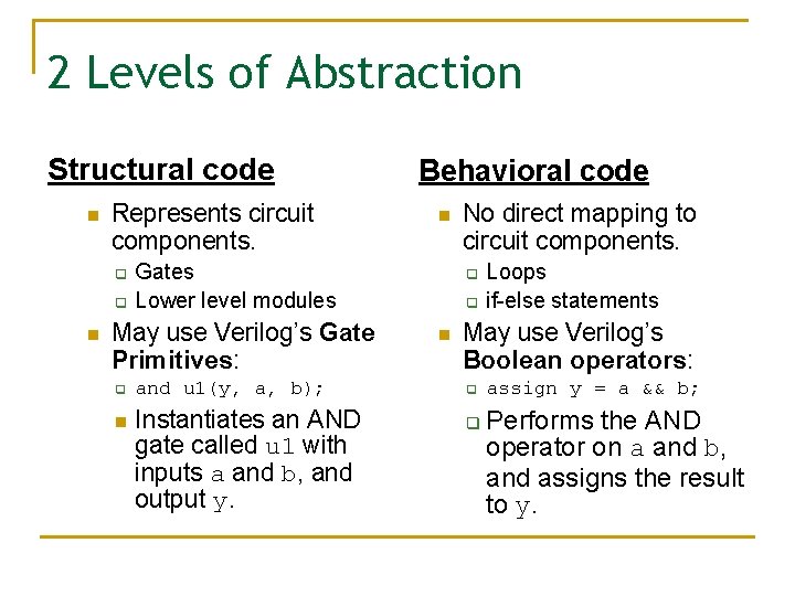 2 Levels of Abstraction Structural code n Represents circuit components. q q n n