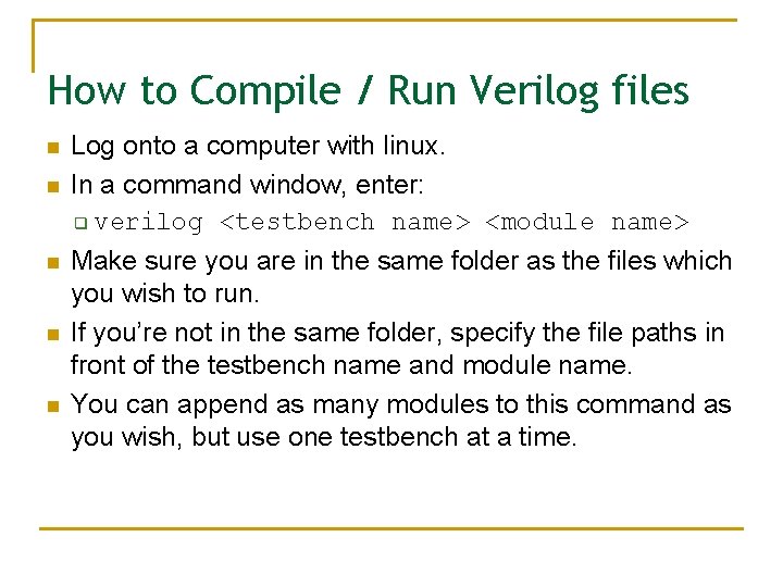 How to Compile / Run Verilog files n n n Log onto a computer
