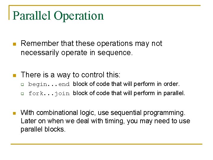 Parallel Operation n Remember that these operations may not necessarily operate in sequence. n