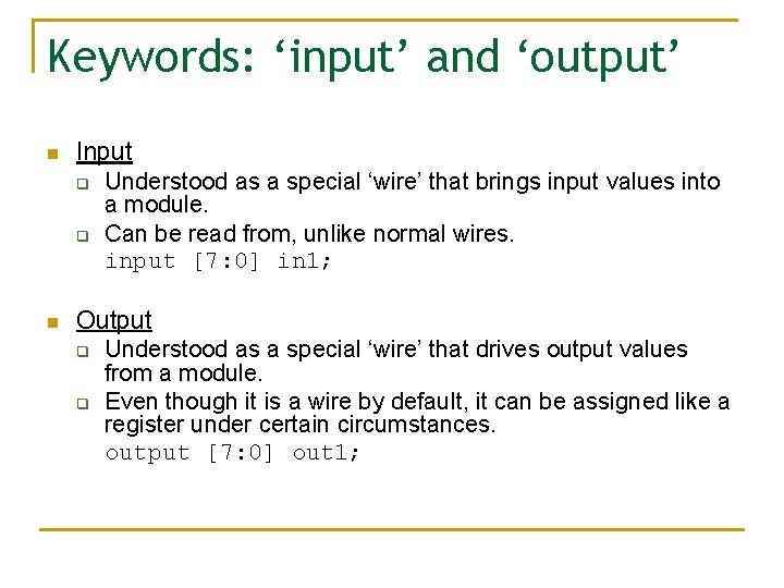 Keywords: ‘input’ and ‘output’ n Input q Understood as a special ‘wire’ that brings