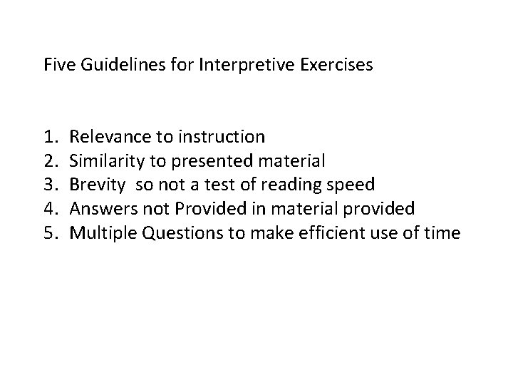 Five Guidelines for Interpretive Exercises 1. 2. 3. 4. 5. Relevance to instruction Similarity