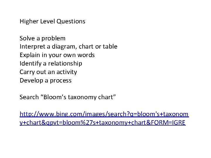 Higher Level Questions Solve a problem Interpret a diagram, chart or table Explain in