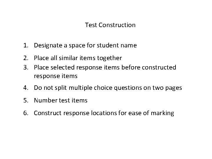Test Construction 1. Designate a space for student name 2. Place all similar items