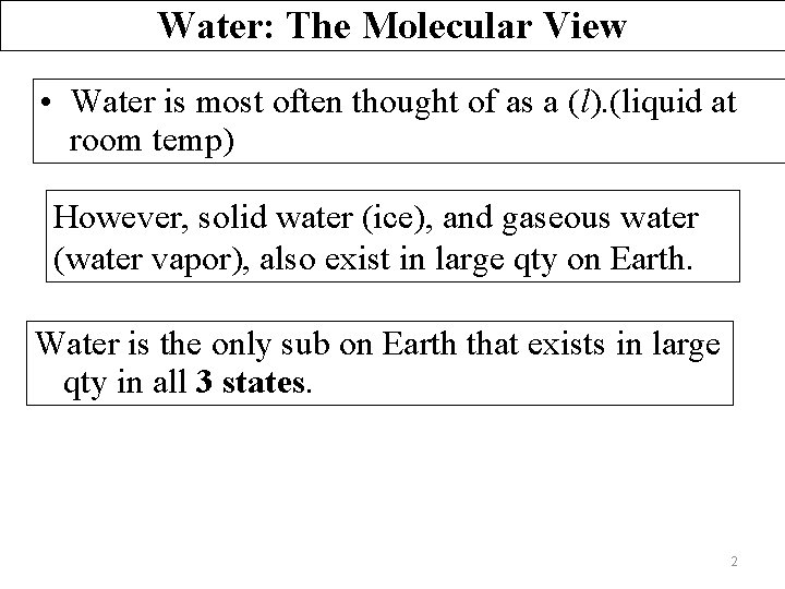 Water: The Molecular View • Water is most often thought of as a (l).