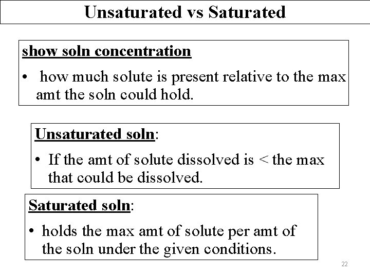 Unsaturated vs Saturated show soln concentration • how much solute is present relative to