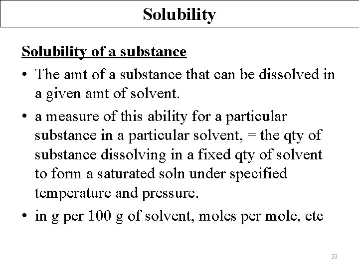 Solubility of a substance • The amt of a substance that can be dissolved