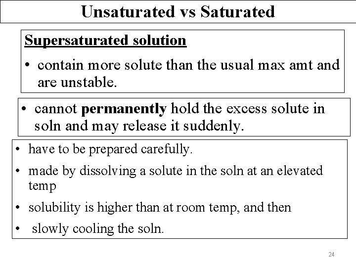 Unsaturated vs Saturated Supersaturated solution • contain more solute than the usual max amt