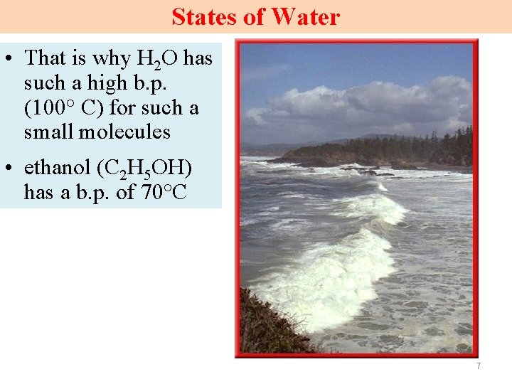 States of Water • That is why H 2 O has such a high