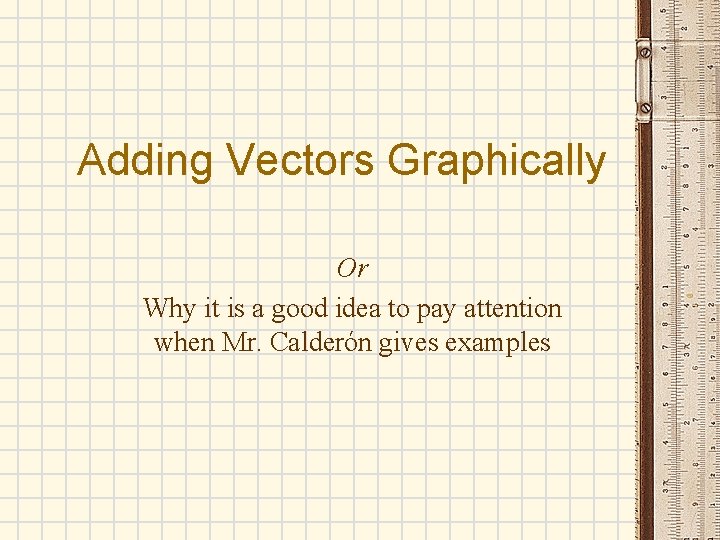 Adding Vectors Graphically Or Why it is a