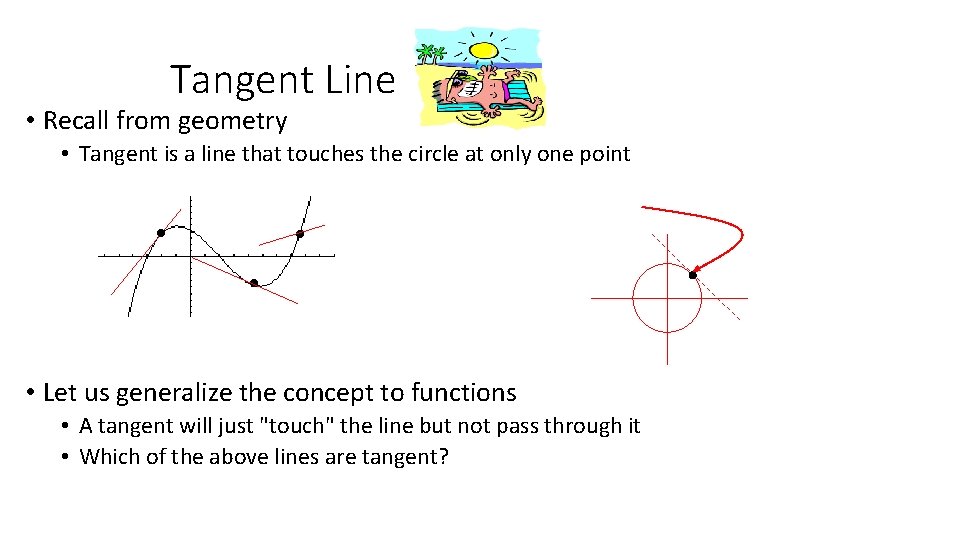 Tangent Line • Recall from geometry • Tangent is a line that touches the