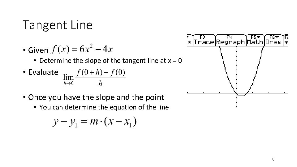 Tangent Line • Given • Determine the slope of the tangent line at x