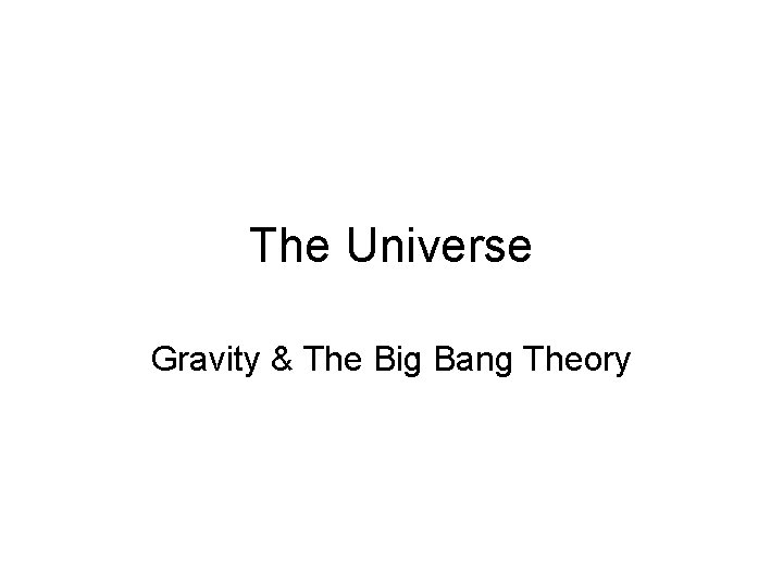 The Universe Gravity & The Big Bang Theory 