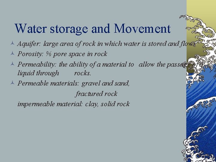 Water storage and Movement © Aquifer: large area of rock in which water is