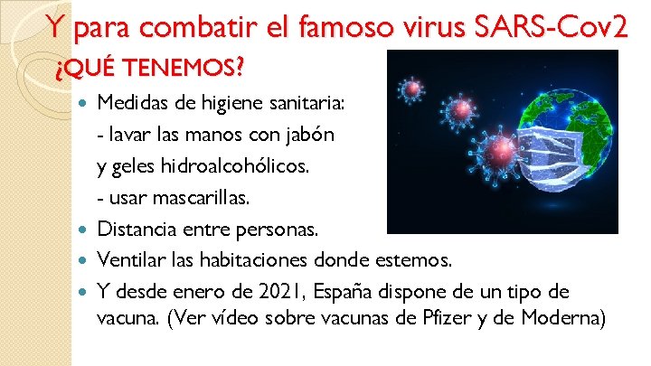 Y para combatir el famoso virus SARS-Cov 2 ¿QUÉ TENEMOS? Medidas de higiene sanitaria: