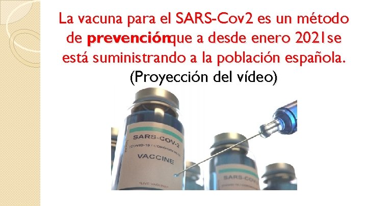 La vacuna para el SARS-Cov 2 es un método de prevenciónque a desde enero