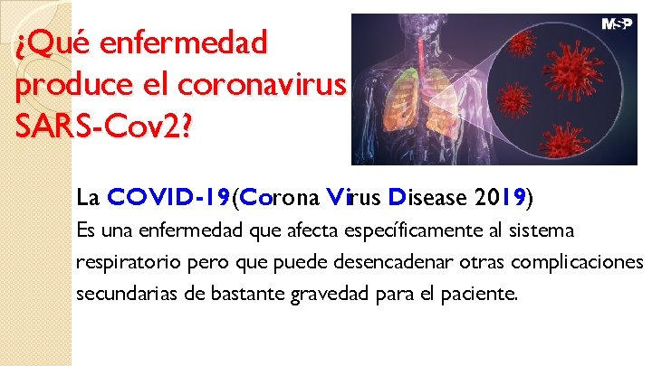 ¿Qué enfermedad produce el coronavirus SARS-Cov 2? La COVID-19(Corona Virus Disease 2019) Es una
